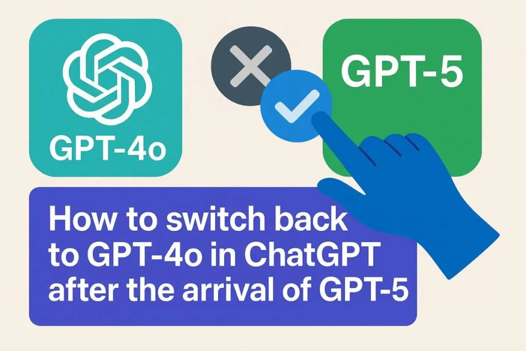 How to reactivate GPT-4o in ChatGPT after the arrival of GPT-5